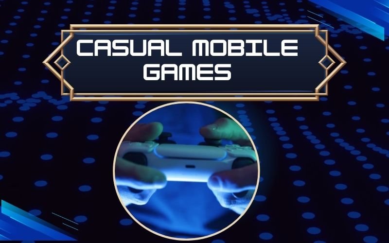Casual mobile games